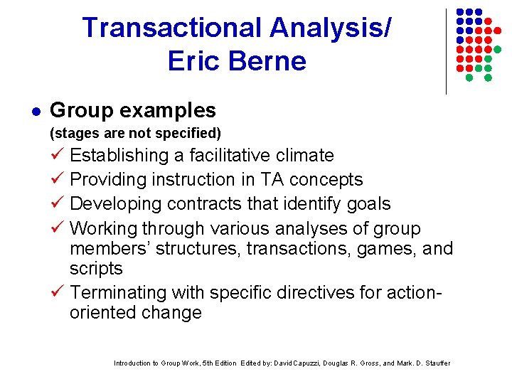 Transactional Analysis/ Eric Berne l Group examples (stages are not specified) Establishing a facilitative