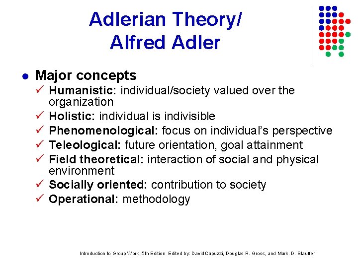 Adlerian Theory/ Alfred Adler l Major concepts Humanistic: individual/society valued over the organization Holistic: