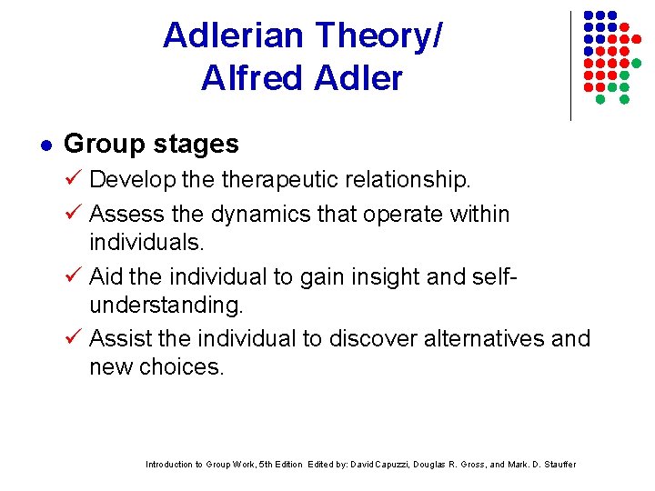 Adlerian Theory/ Alfred Adler l Group stages Develop therapeutic relationship. Assess the dynamics that