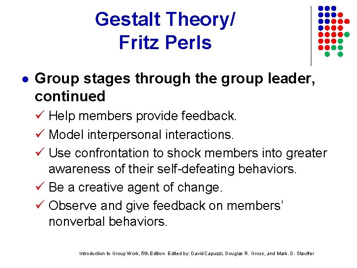 Gestalt Theory/ Fritz Perls l Group stages through the group leader, continued Help members