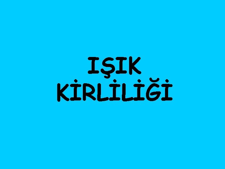 IŞIK KİRLİLİĞİ 