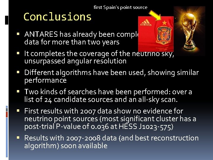 Conclusions first Spain’s point source ANTARES has already been completed and is taking data