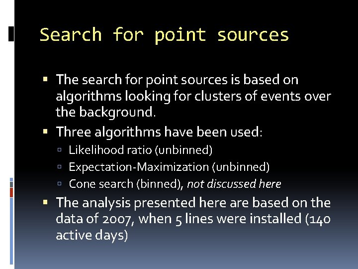 Search for point sources The search for point sources is based on algorithms looking