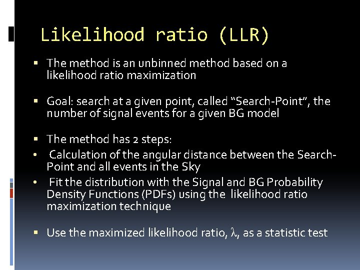 Likelihood ratio (LLR) The method is an unbinned method based on a likelihood ratio