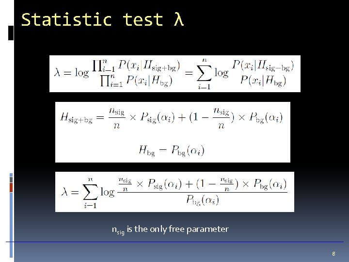 Statistic test λ nsig is the only free parameter 8 