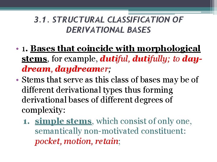 3. 1. STRUCTURAL CLASSIFICATION OF DERIVATIONAL BASES • 1. Bases that coincide with morphological