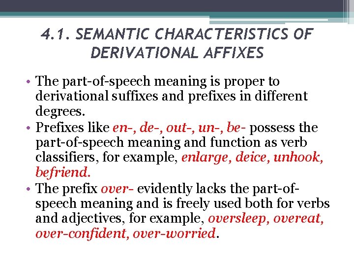 4. 1. SEMANTIC CHARACTERISTICS OF DERIVATIONAL AFFIXES • The part-of-speech meaning is proper to