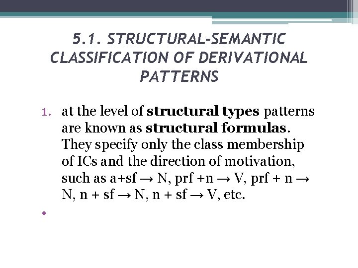 5. 1. STRUCTURAL-SEMANTIC CLASSIFICATION OF DERIVATIONAL PATTERNS 1. at the level of structural types