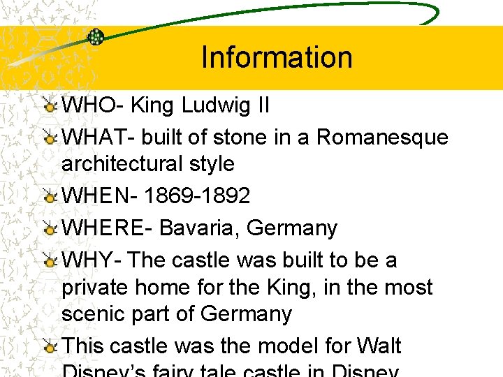 Information WHO- King Ludwig II WHAT- built of stone in a Romanesque architectural style