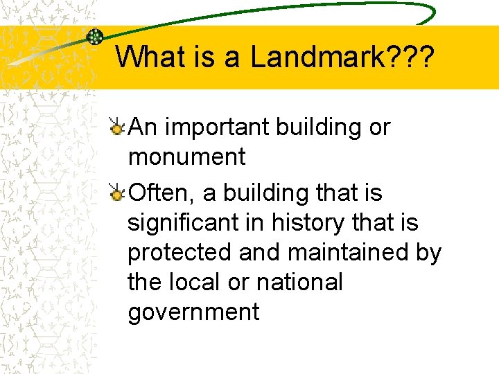 What is a Landmark? ? ? An important building or monument Often, a building