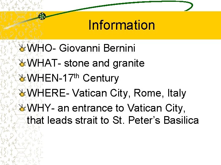 Information WHO- Giovanni Bernini WHAT- stone and granite WHEN-17 th Century WHERE- Vatican City,