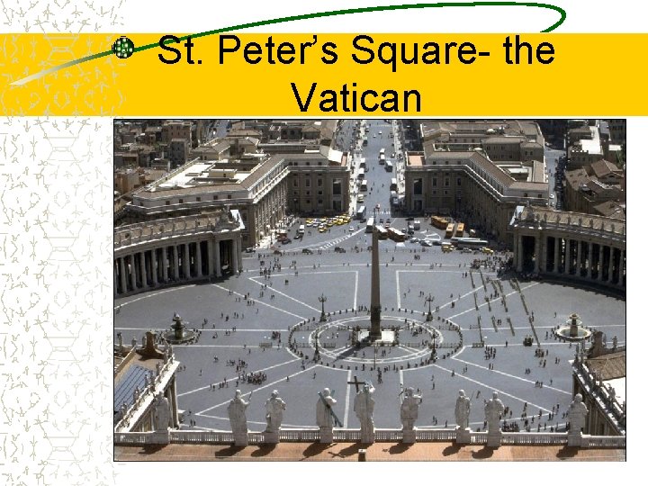 St. Peter’s Square- the Vatican 