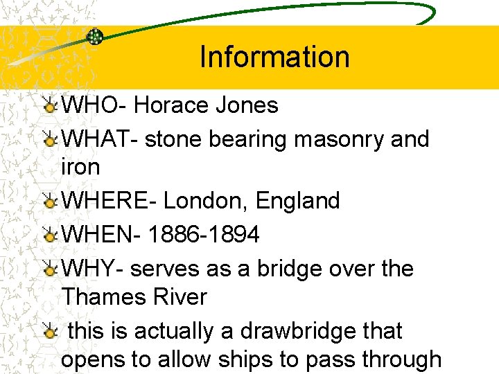 Information WHO- Horace Jones WHAT- stone bearing masonry and iron WHERE- London, England WHEN-