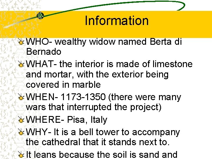 Information WHO- wealthy widow named Berta di Bernado WHAT- the interior is made of