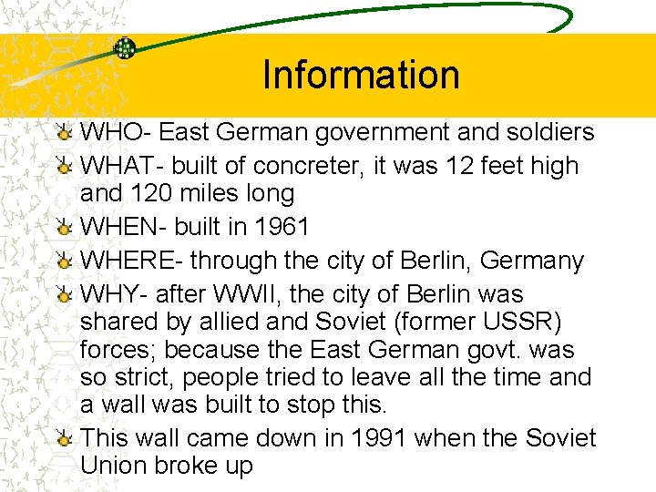 Information WHO- East German government and soldiers WHAT- built of concreter, it was 12