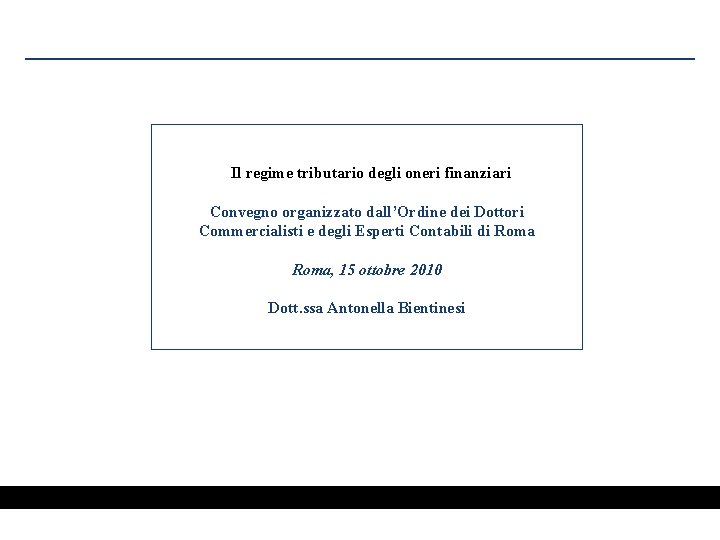 Il regime tributario degli oneri finanziari Convegno organizzato dall’Ordine dei Dottori Commercialisti e degli