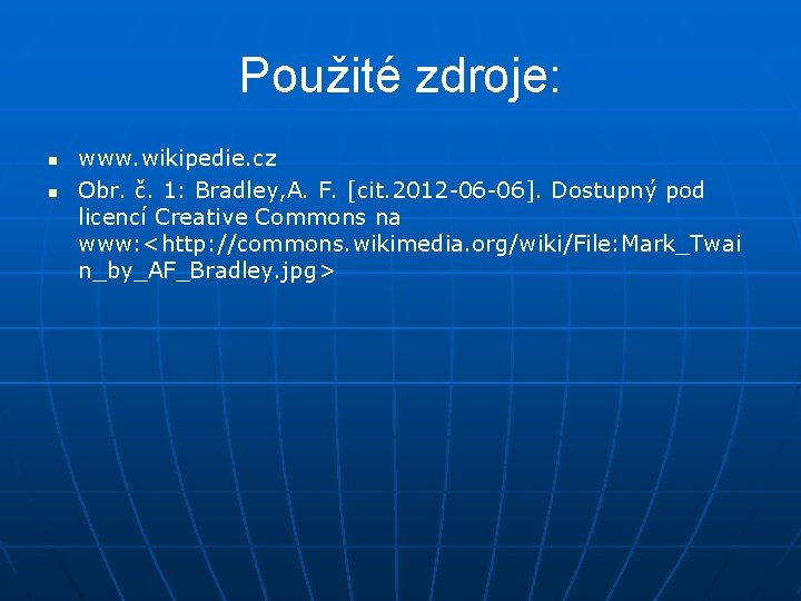 Použité zdroje: n n www. wikipedie. cz Obr. č. 1: Bradley, A. F. [cit.