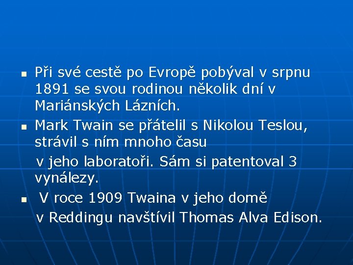 n n n Při své cestě po Evropě pobýval v srpnu 1891 se svou