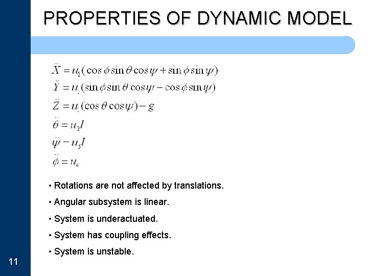 PROPERTIES OF DYNAMIC MODEL • Rotations are not affected by translations. • Angular subsystem