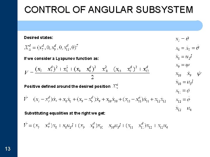CONTROL OF ANGULAR SUBSYSTEM Desired states: If we consider a Lyapunov function as: Positive
