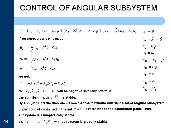 CONTROL OF ANGULAR SUBSYSTEM If we choose control laws as: we get: for >0,