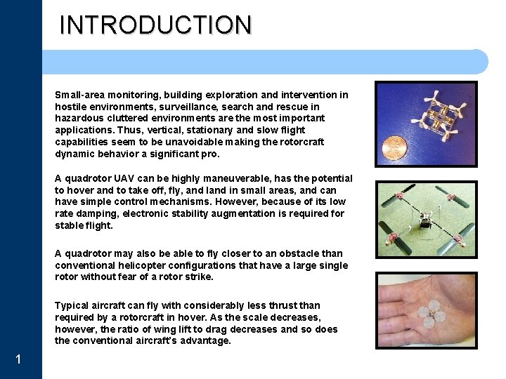 INTRODUCTION Small-area monitoring, building exploration and intervention in hostile environments, surveillance, search and rescue