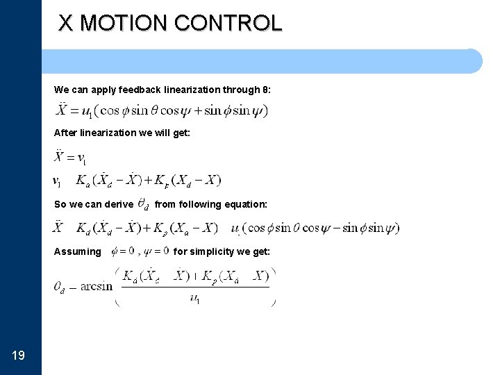 X MOTION CONTROL We can apply feedback linearization through θ: After linearization we will