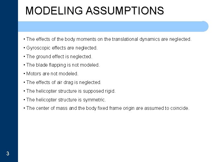 MODELING ASSUMPTIONS • The effects of the body moments on the translational dynamics are