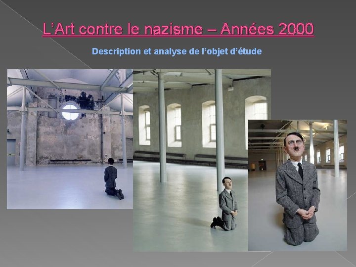 L’Art contre le nazisme – Années 2000 Description et analyse de l’objet d’étude 