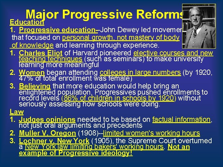 Major Progressive Reforms Education 1. Progressive education--John Dewey led movement that focused on personal Major Progressive Reforms Education 1. Progressive education--John Dewey led movement that focused on personal