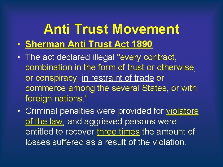 Anti Trust Movement • Sherman Anti Trust Act 1890 • The act declared illegal Anti Trust Movement • Sherman Anti Trust Act 1890 • The act declared illegal
