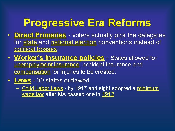 Progressive Era Reforms • Direct Primaries - voters actually pick the delegates for state Progressive Era Reforms • Direct Primaries - voters actually pick the delegates for state