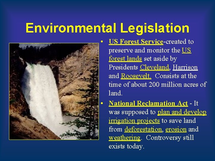 Environmental Legislation • US Forest Service-created to preserve and monitor the US forest lands Environmental Legislation • US Forest Service-created to preserve and monitor the US forest lands