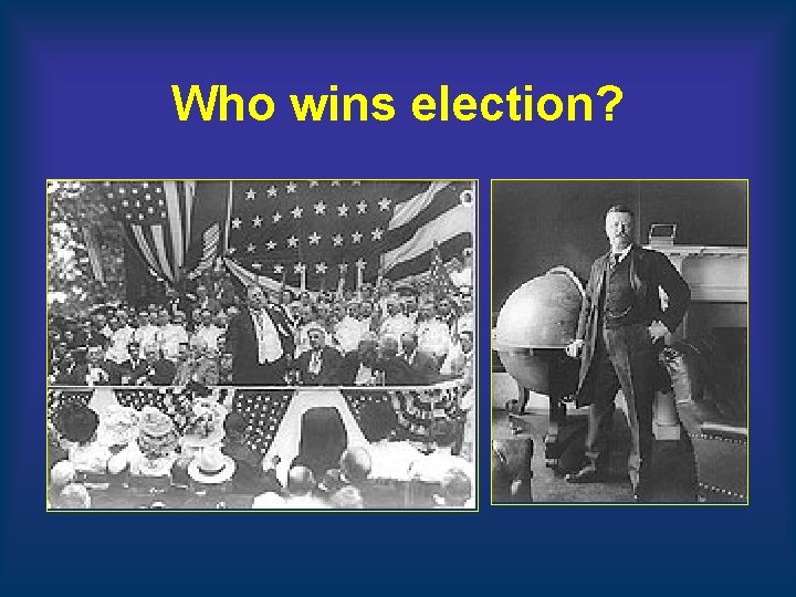 Who wins election? Who wins election?