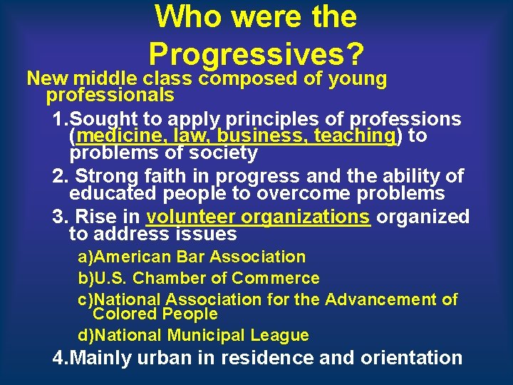 Who were the Progressives? New middle class composed of young professionals 1. Sought to Who were the Progressives? New middle class composed of young professionals 1. Sought to