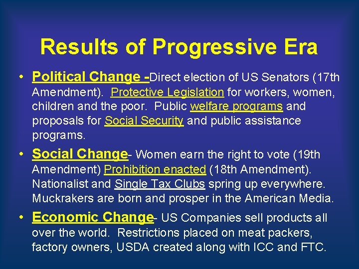 Results of Progressive Era • Political Change -Direct election of US Senators (17 th Results of Progressive Era • Political Change -Direct election of US Senators (17 th
