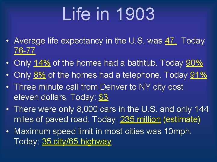 Life in 1903 • Average life expectancy in the U. S. was 47. Today Life in 1903 • Average life expectancy in the U. S. was 47. Today