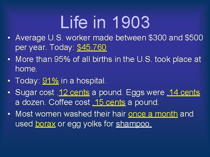 Life in 1903 • Average U. S. worker made between $300 and $500 per Life in 1903 • Average U. S. worker made between $300 and $500 per