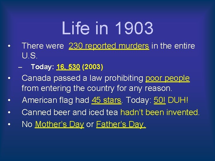Life in 1903 • There were 230 reported murders in the entire U. S. Life in 1903 • There were 230 reported murders in the entire U. S.