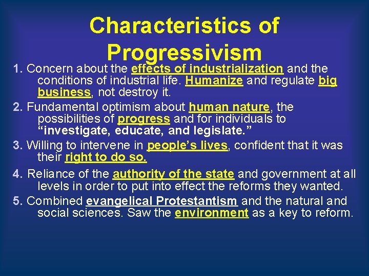 Characteristics of Progressivism 1. Concern about the effects of industrialization and the conditions of Characteristics of Progressivism 1. Concern about the effects of industrialization and the conditions of