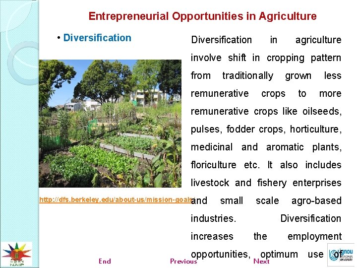 Entrepreneurial Opportunities in Agriculture • Diversification in agriculture involve shift in cropping pattern from