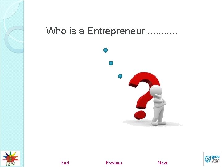 Who is a Entrepreneur. . . End Previous Next 