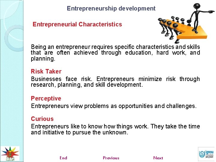 Entrepreneurship development Entrepreneurial Characteristics Being an entrepreneur requires specific characteristics and skills that are