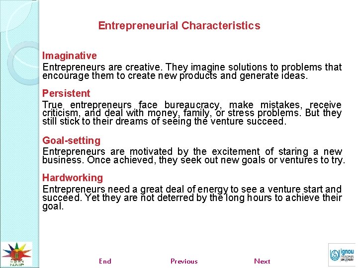 Entrepreneurial Characteristics Imaginative Entrepreneurs are creative. They imagine solutions to problems that encourage them