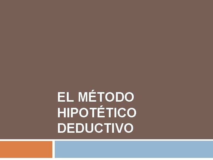EL MÉTODO HIPOTÉTICO DEDUCTIVO 