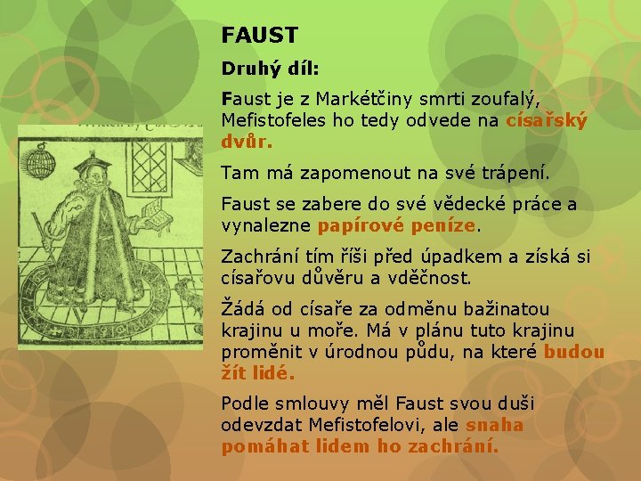 FAUST Druhý díl: Faust je z Markétčiny smrti zoufalý, Mefistofeles ho tedy odvede na