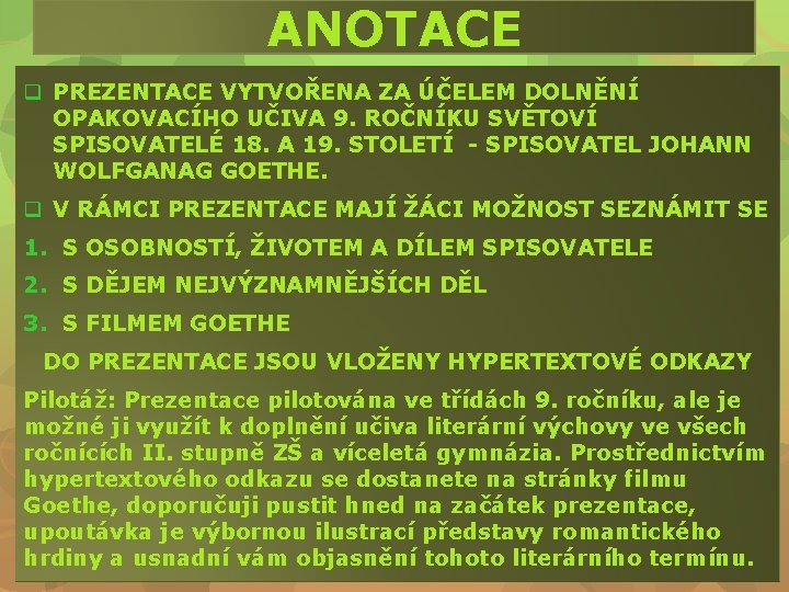 ANOTACE q PREZENTACE VYTVOŘENA ZA ÚČELEM DOLNĚNÍ OPAKOVACÍHO UČIVA 9. ROČNÍKU SVĚTOVÍ SPISOVATELÉ 18.