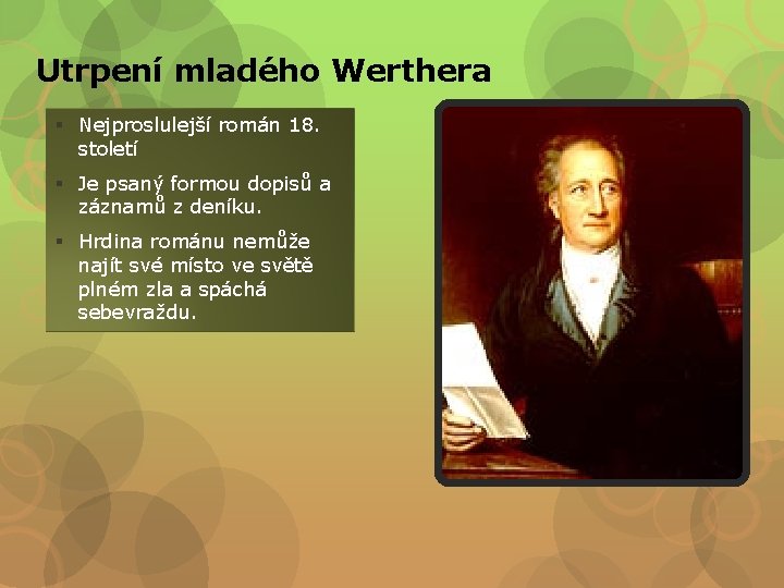 Utrpení mladého Werthera § Nejproslulejší román 18. století § Je psaný formou dopisů a