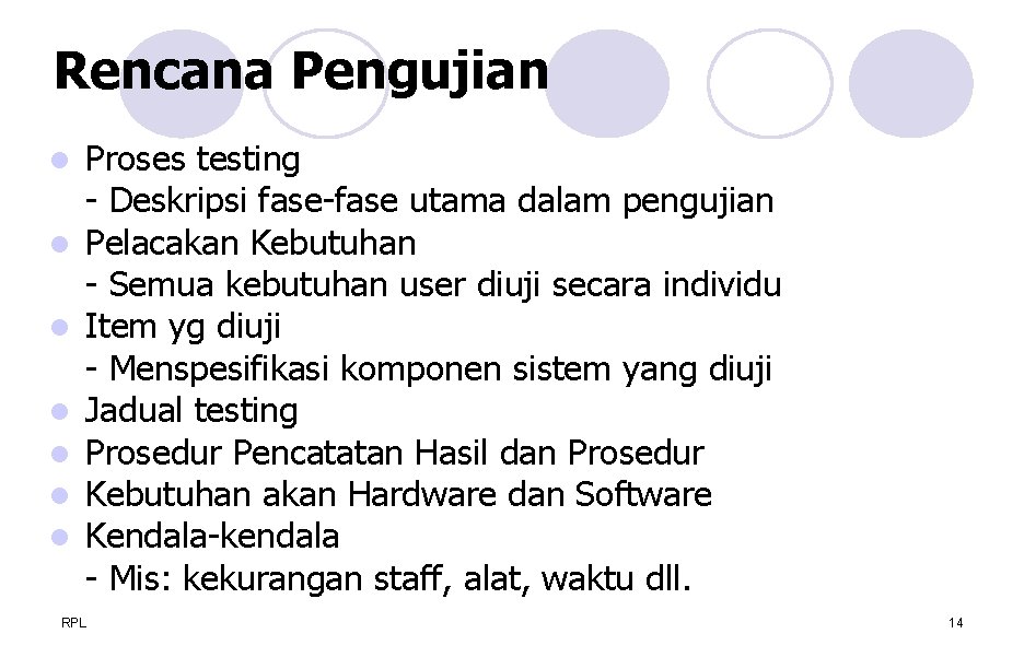 Rencana Pengujian l l l l Proses testing - Deskripsi fase-fase utama dalam pengujian