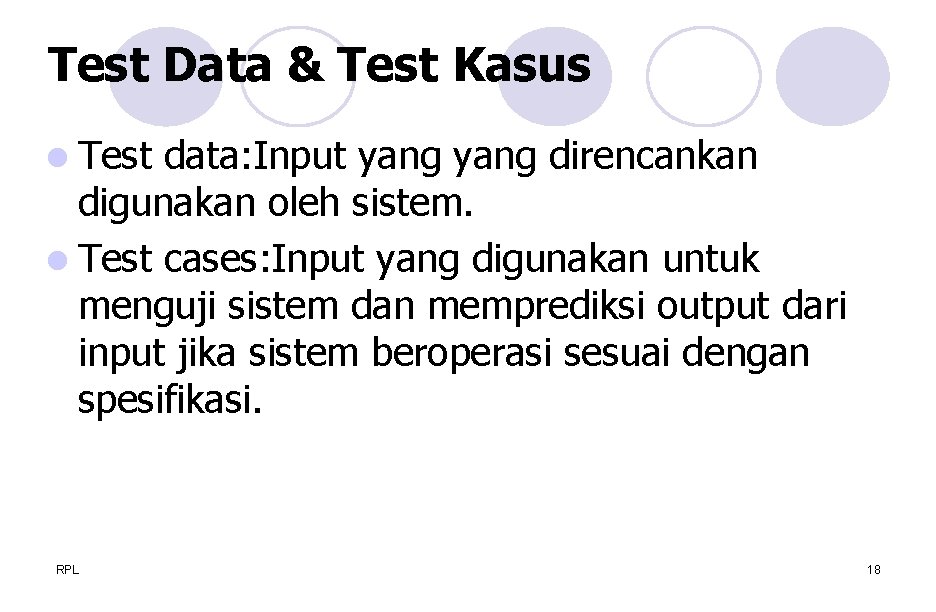 Test Data & Test Kasus l Test data: Input yang direncankan digunakan oleh sistem.